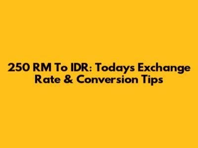 250 RM To IDR: Today's Exchange Rate & Conversion Tips