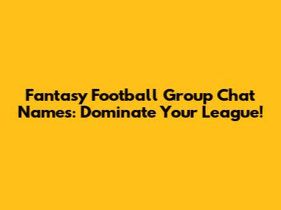 Fantasy Football Group Chat Names: Dominate Your League!