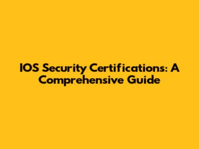 IOS Security Certifications: A Comprehensive Guide