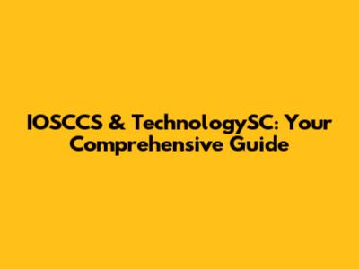 IOSCCS & TechnologySC: Your Comprehensive Guide