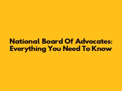 National Board Of Advocates: Everything You Need To Know