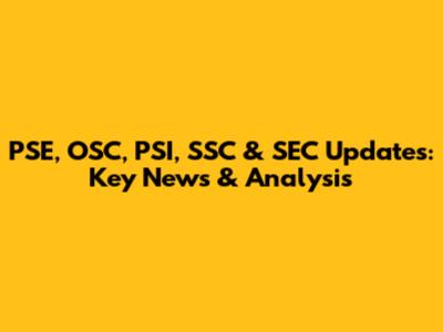PSE, OSC, PSI, SSC & SEC Updates: Key News & Analysis