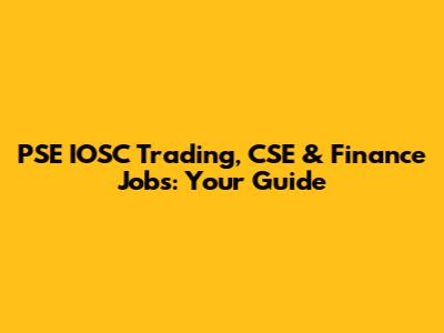 PSE IOSC Trading, CSE & Finance Jobs: Your Guide