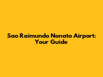 Sao Raimundo Nonato Airport: Your Guide