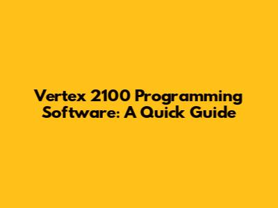 Vertex 2100 Programming Software: A Quick Guide